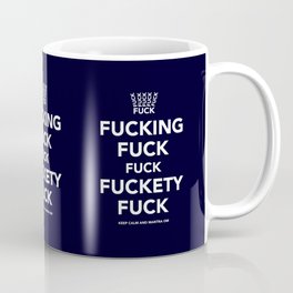 Fucking Fuck Fuck Fuckety Fuck- Blue Coffee Mug