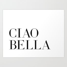 Ciao bella Art Print