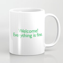 Welcome! everything is fine. Coffee Mug