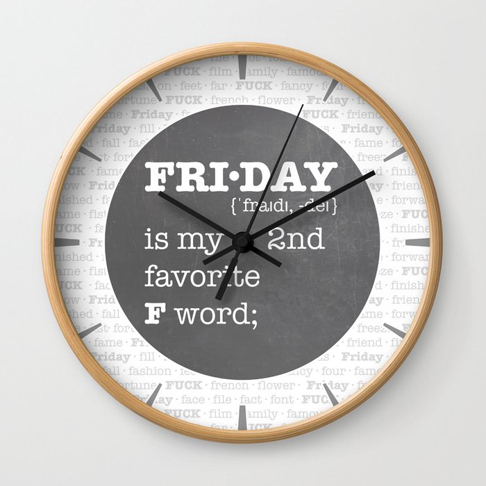Friday My Second Favorite F Word Wall Clock By Cheasy Society6