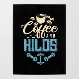 Coffee And Kilos Fitness Weightlifting Gifts Poster