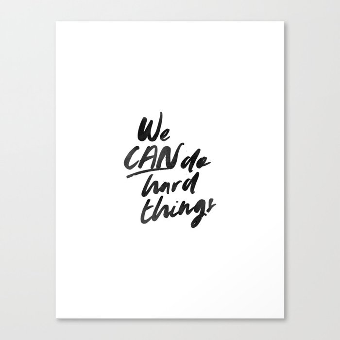 We Can Do Hard Things Canvas Print