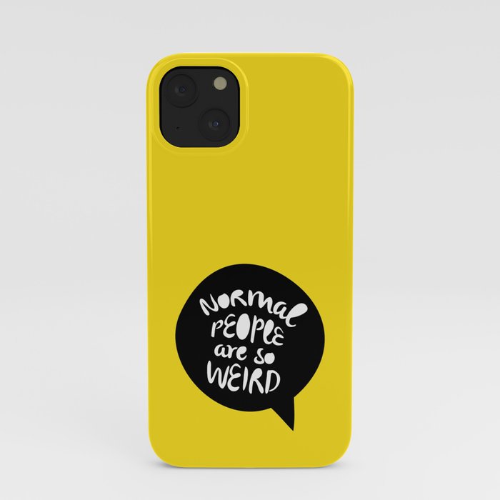 Normal people are so weird iPhone Case