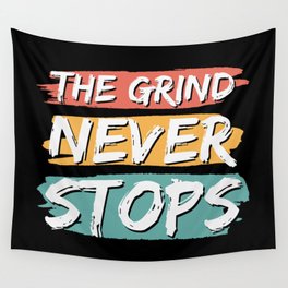 The Grind Never Stops Wall Tapestry