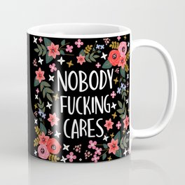 Nobody Fucking Cares, Pretty Funny Quote Mug