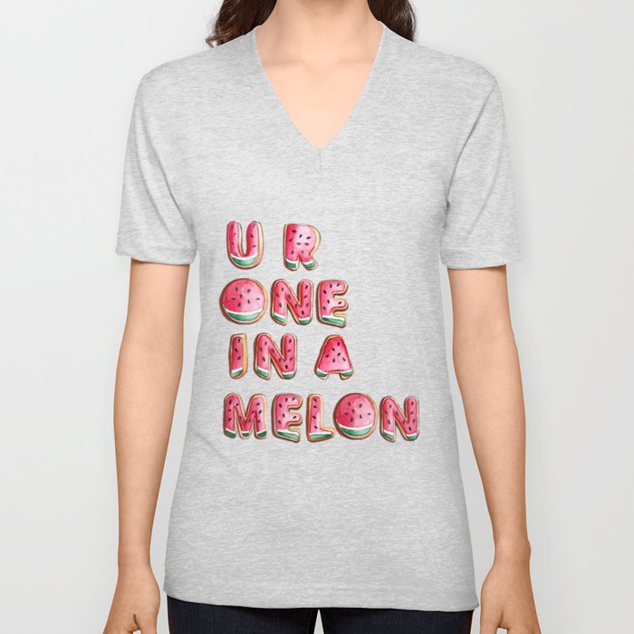 U R One In A Melon V Neck T Shirt