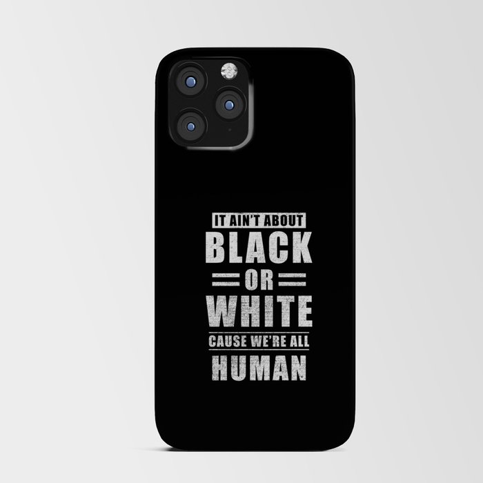 It Aint Black Or White Cause We Are All Human iPhone Card Case