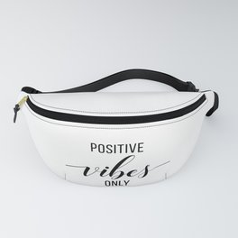 Positive Vibes Only Fanny Pack