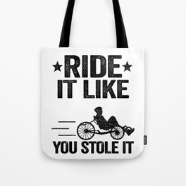 Ride It Like You Stole It Funny Recumbent Bike Tote Bag