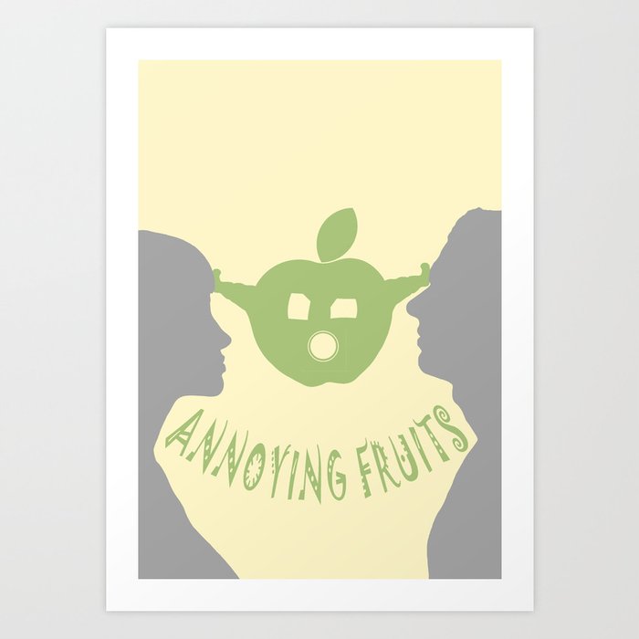 Annoying fruits Art Print