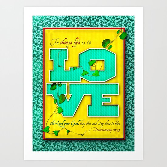 To Choose Life is to Love . . . Art Print