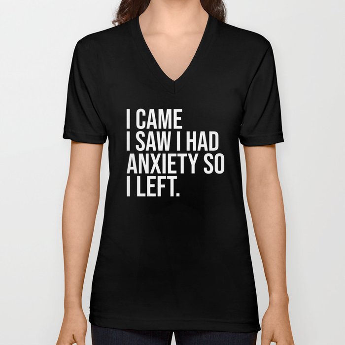 I Came I Saw I Had Anxiety So I Left, Funny Saying V Neck T Shirt