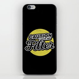 Caution I Have No Filter iPhone Skin