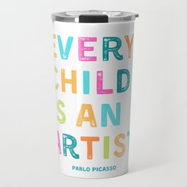 Every child is an artist Travel Mug