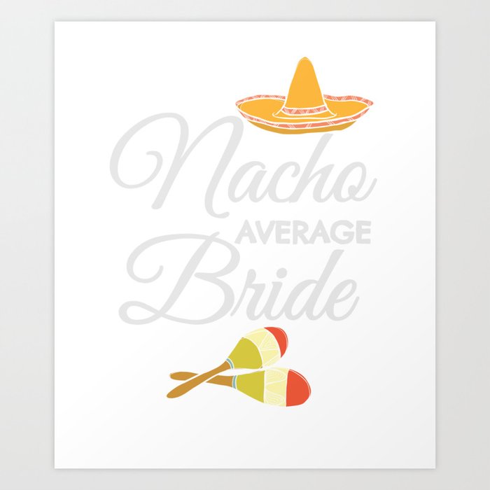 Nacho Average Bride Art Print