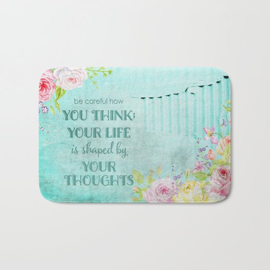 Be careful what you think - Floral roses watercolor Illustration & Typography Bath Mat