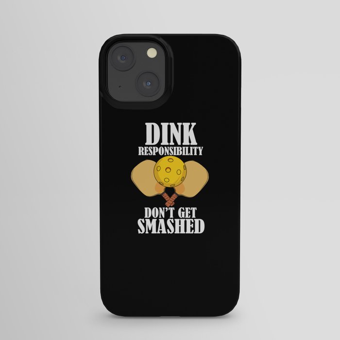 Dink Responsibly Don't Get Smashed iPhone Case