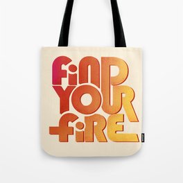 Find your fire no2 Tote Bag