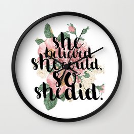 She believed she could so she did Wall Clock