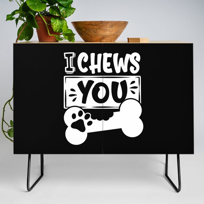 I Chews You Cute Dog Lover Credenza