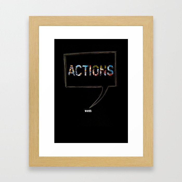 Actions Speak Louder Than Words Framed Art Print