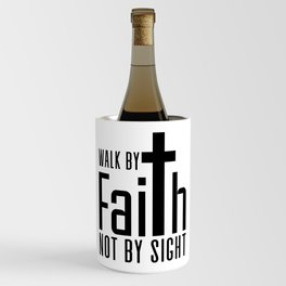 Walk By Faith Not By Sight Wine Chiller