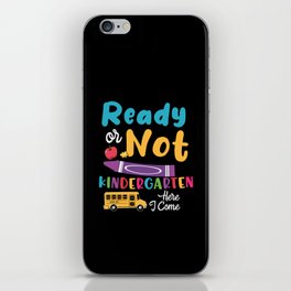 Ready Or Not Kindergarten Here I Come iPhone Skin