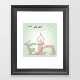 Letting go is the hardest asana yoga quotes	 Framed Art Print