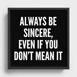 Always Be Sincere Framed Canvas