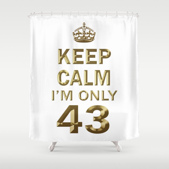 I'm only 43 Shower Curtain