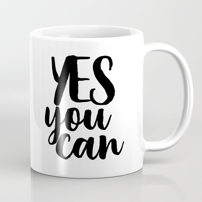 Yes You Can Wall Art Typography Inspirational Quote Positive Printable Art Motivational Quote Coffee Mug By Artbynikola Society6