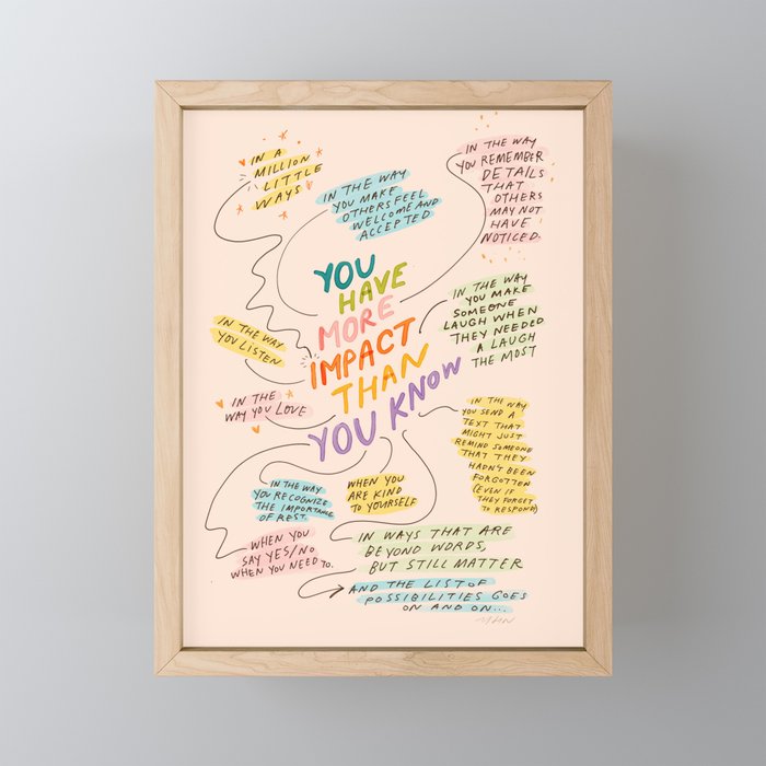 You have more impact than you know Framed Mini Art Print