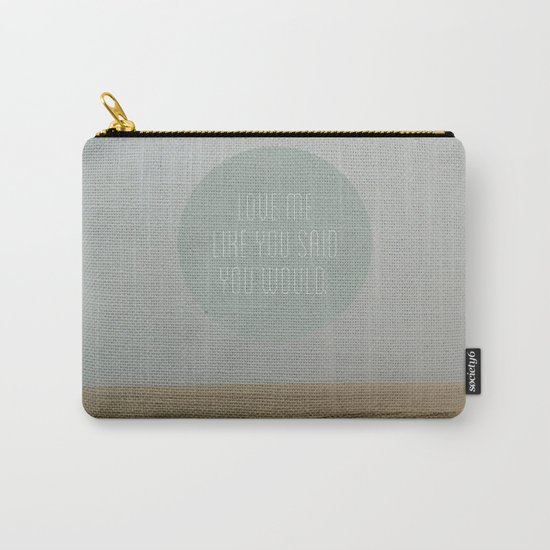 Love me like you said you would. Carry-All Pouch