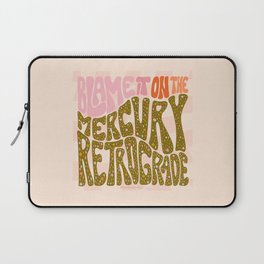 Blame It On The Mercury Retrograde Laptop Sleeve