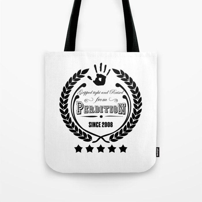 Gripped Tight and Raised from Perdition, since 2008 Tote Bag