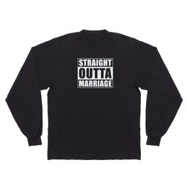 Straight outta Marriage Wedding Saying Long Sleeve T-shirt