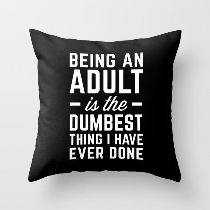 Being An Adult Funny Quote Throw Pillow