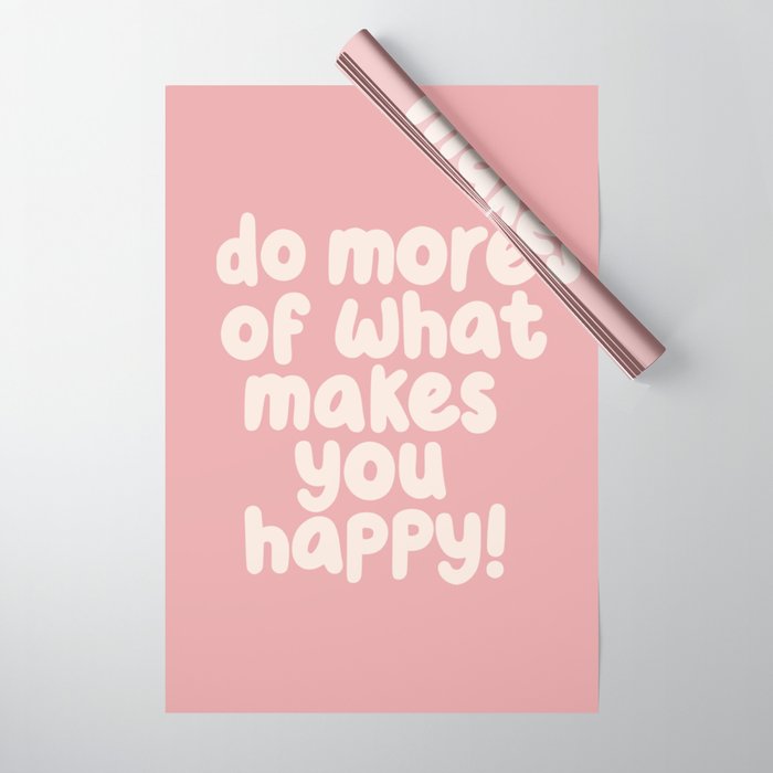 Do More of What Makes You Happy Wrapping Paper