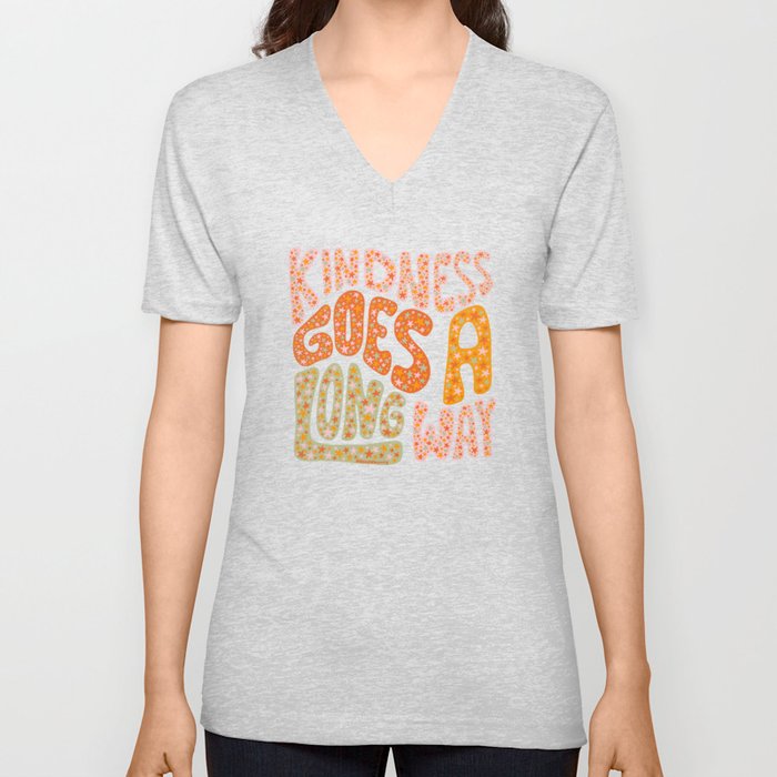 Kindness Goes A Long Way V Neck T Shirt
