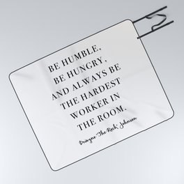 Be Humble, Be Hungry, and Always be the Hardest Worker In the Room. Picnic Blanket