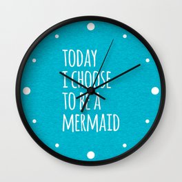 Choose To Be A Mermaid Funny Quote Wall Clock