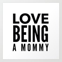 Love Being a Mommy in Black Art Print