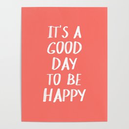 It's a Good Day to Be Happy - Coral Quote Poster