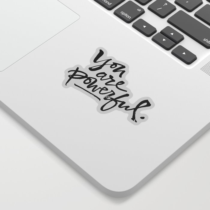 You are powerful. Sticker