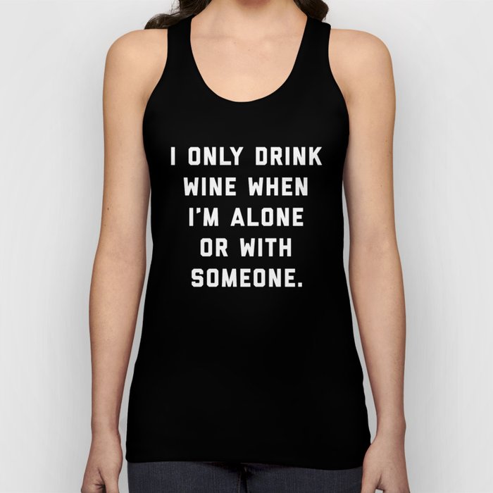 Drink Wine Alone Funny Quote Tank Top
