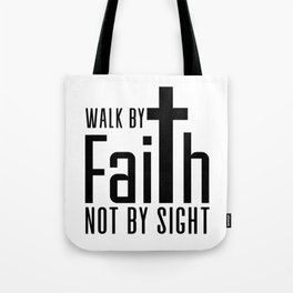 Walk By Faith Not By Sight Tote Bag