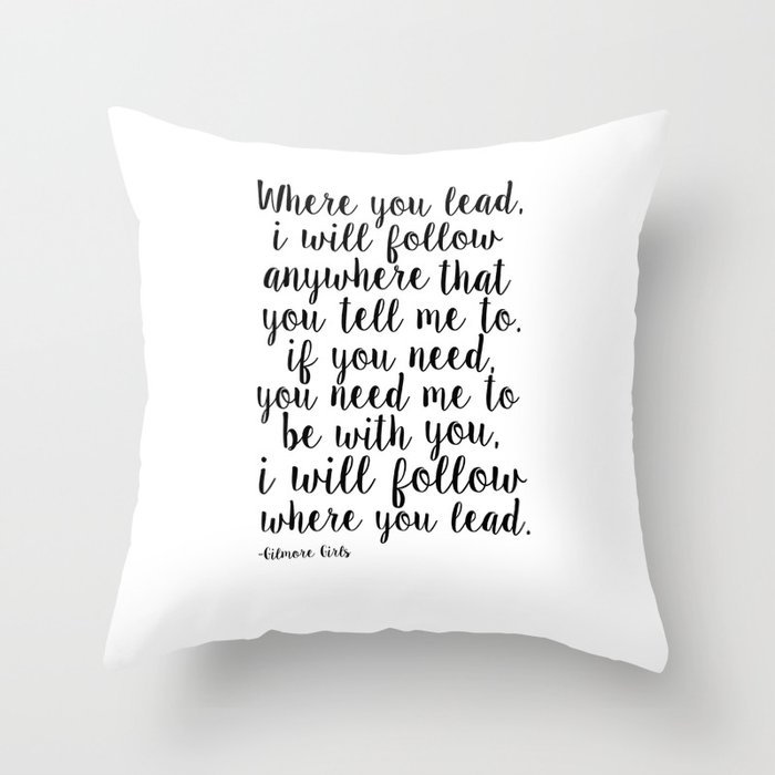 Where You Lead I Will Follow,Girls Room Decor,Quote Prints,Girly Svg,Gift For Her Throw Pillow