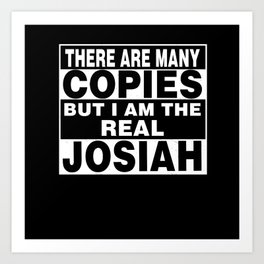 I Am Josiah Funny Personal Personalized Fun Art Print | Sarcastic, Graphicdesign, Boyfriend, Memorial, Co Worker, Present, Unique, Shirts, Brother, Husband 