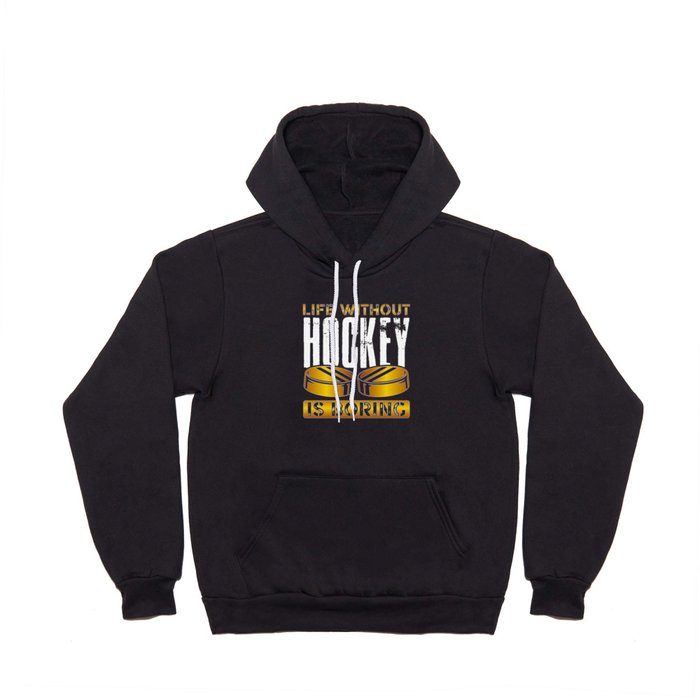Life without hockey is boring Hoody