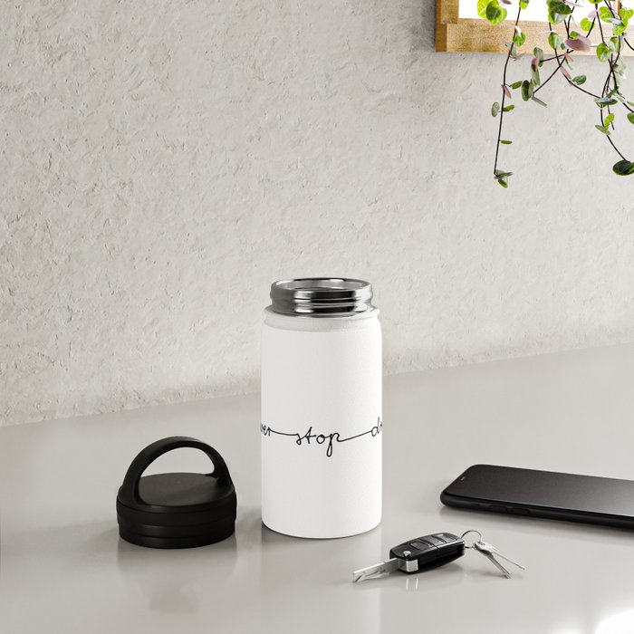 Insulated Stop Dreaming Water Bottle, Reusable Water Bottle, Travel Cup